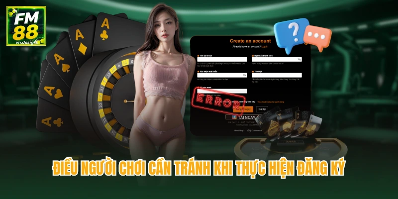 Điều người chơi cần tránh khi thực hiện đăng ký