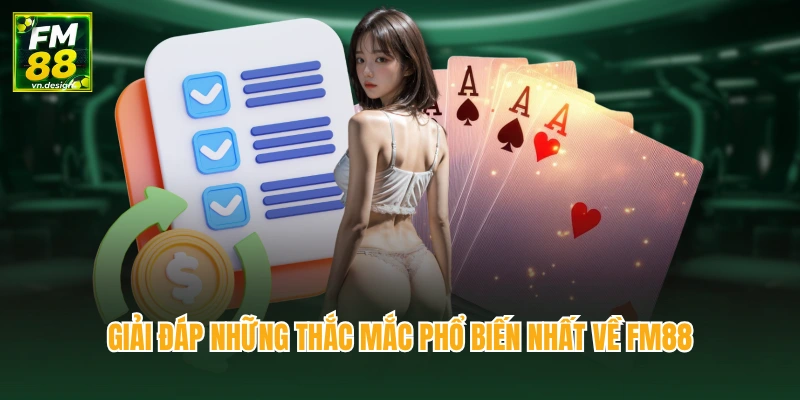 Giải đáp những thắc mắc phổ biến nhất về FM88