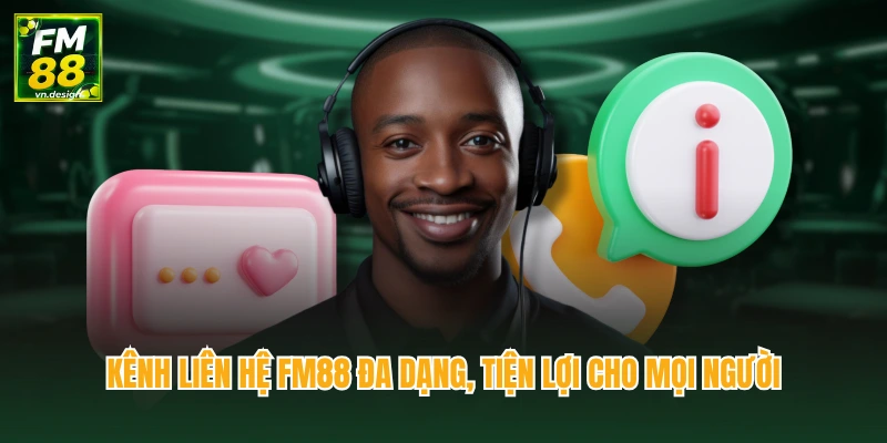 Kênh liên hệ FM88 đa dạng, tiện lợi cho mọi người