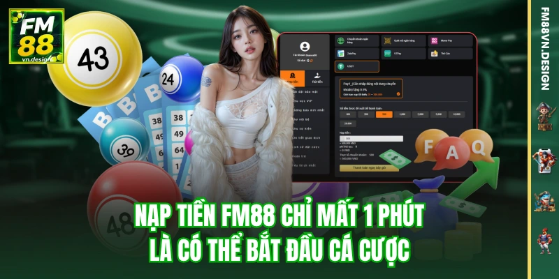 Nạp Tiền FM88 Chỉ Mất 1 Phút Là Có Thể Bắt Đầu Cá Cược