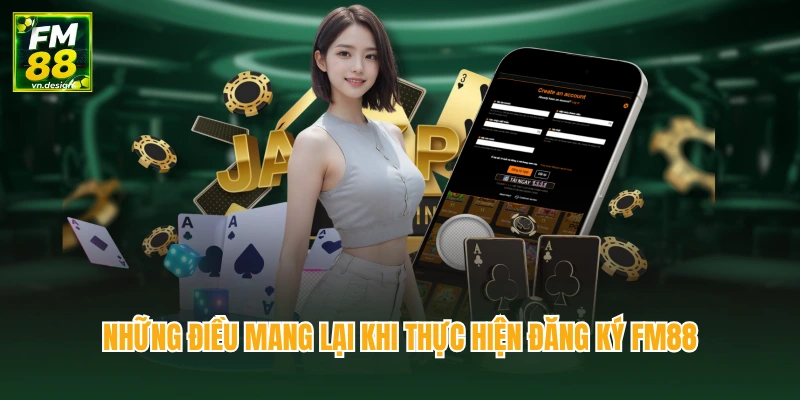 Những điều mang lại khi thực hiện đăng ký FM88