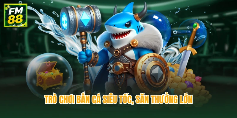 Bắn Cá 3 Trò chơi bắn cá siêu tốc, săn thưởng lớn